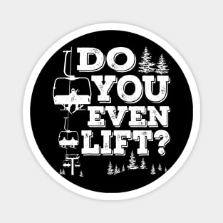 Do You Even Lift? Snow Ski Trip for Snow Skiing and Snowboarding Magnet